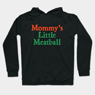 Mommy's Little Meatball Hoodie